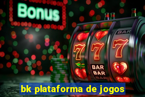 bk plataforma de jogos